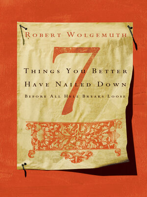 cover image of 7 Things You Better Have Nailed Down Before All Hell Breaks Loose